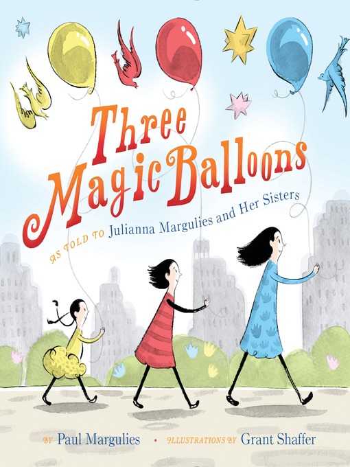 Title details for Three Magic Balloons by Julianna Margulies - Available